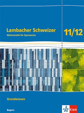 Lambacher Schweizer Mathematik Grundwissen 11/12. Ausgabe Bayern