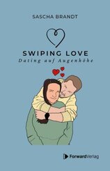 Swiping Love: Wie du in der Welt von Likes und Matches echte Verbindungen findest