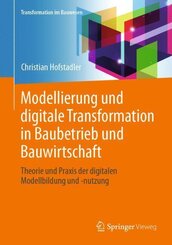 Modellierung und digitale Transformation in Baubetrieb und Bauwirtschaft