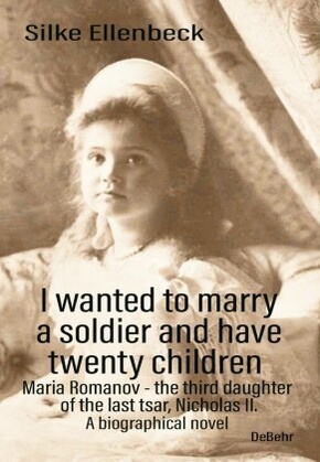 I wanted to marry a soldier and have twenty children - Maria Romanov - the third daughter of the last tsar, Nicholas II.