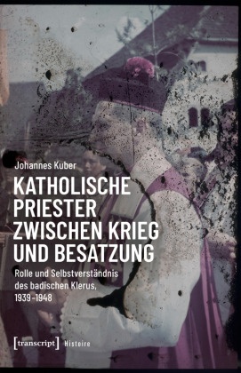 Katholische Priester zwischen Krieg und Besatzung