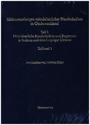 Kleinsammlungen mittelalterlicher Handschriften in Ostdeutschland. Mittelalterliche Handschriften und Fragmente in Sachs