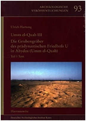 Umm el-Qaab III. Die Grubengräber des prädynastischen Friedhofs U in Abydos (Umm el-Qaab)