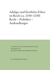 Adeliges und fürstliches Erben im Reich (ca. 1150-1250)