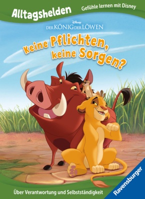 Alltagshelden - Gefühle lernen mit Disney: Disney Der König der Löwen - Keine Pflichten, keine Sorgen? Über Verantwortun