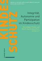 Integrit&auml;t, Autonomie und Partizipation im Kindesschutz