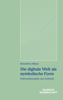 Die digitale Welt als symbolische Form