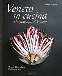 Veneto in Cucina / The flavours of Veneto / Venetiens K&uuml;che