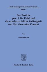 Der Pastiche gem. § 51a UrhG und die urheberrechtliche Zulässigkeit von User Generated Content