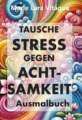 Tausche Stress gegen Achtsamkeit