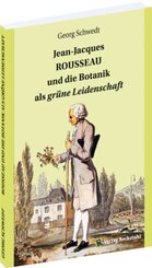 Jean-Jacques ROUSSEAU und die Botanik als grüne Leidenschaft