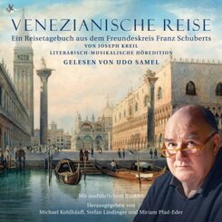 Venezianische Reise - Ein literarisch-musikalisches Reise-Tage-Hörbuch aus dem Schubert-Freundeskreis, 2 Audio-CD