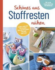 Schönes aus Stoffresten nähen I Accessoires, Deko & Geschenke