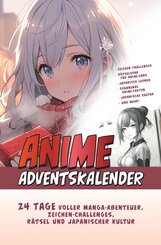 Der Gro&szlig;e Anime Adventskalender: 24 Tage voller Manga-Abenteuer, Zeichen-Challenges, R&auml;tsel und Japanischer Kultur | Das ideale Geschenk f&uuml;r Anime-Fan