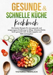 Gesunde & schnelle K&uuml;che Kochbuch