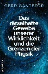 Das rätselhafte Gewebe unserer Wirklichkeit und die Grenzen der Physik