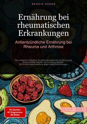 Ern&auml;hrung bei rheumatischen Erkrankungen: Antientz&uuml;ndliche Ern&auml;hrung bei Rheuma und Arthrose
