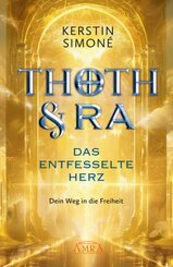DAS ENTFESSELTE HERZ: Dein Weg in die Freiheit