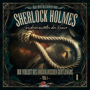 Aus den Archiven von Sherlock Holmes - Sonderermittler der Krone - Der Verlust des amerikanischen Gentlemans, 1 Audio-CD - Tl.1