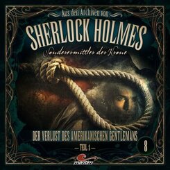 Aus den Archiven von Sherlock Holmes - Sonderermittler der Krone - Der Verlust des amerikanischen Gentlemans, 1 Audio-CD - Tl.1