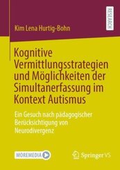 Kognitive Vermittlungsstrategien und Möglichkeiten der Simultanerfassung im Kontext Autismus