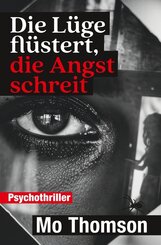 Die L&uuml;ge fl&uuml;stert, die Angst schreit