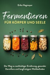 Fermentieren f&uuml;r K&ouml;rper und Seele