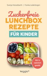 Zuckerfreie Lunchbox-Rezepte für Kinder