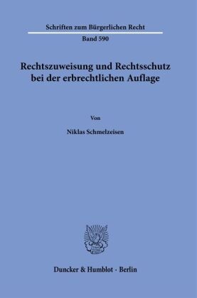 Rechtszuweisung und Rechtsschutz bei der erbrechtlichen Auflage