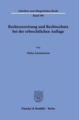 Rechtszuweisung und Rechtsschutz bei der erbrechtlichen Auflage