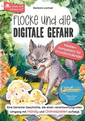 Flocke und die digitale Gefahr - Medienkompetenz f&uuml;r Grundschulkinder