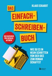 Das Einfach-Schreiben-Buch | Der Ratgeber für Erfolgsautoren