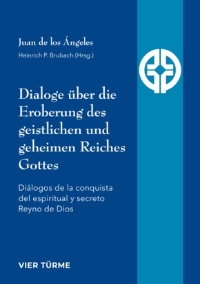 Dialoge über die Eroberung des geistlichen und geheimen Reiches Gottes