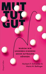 Mut tut gut. Warum wir unseren Kindern mehr zutrauen können