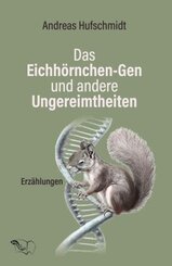 Das Eichhörnchen-Gen und andere Ungereimtheiten