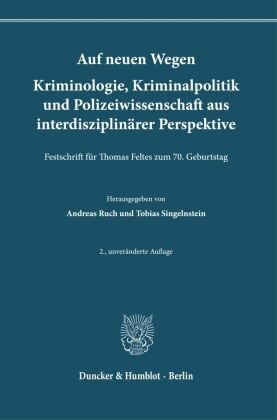 Auf neuen Wegen. Kriminologie, Kriminalpolitik und Polizeiwissenschaft aus interdisziplinärer Perspektive