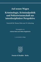 Auf neuen Wegen. Kriminologie, Kriminalpolitik und Polizeiwissenschaft aus interdisziplinärer Perspektive