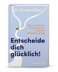Entscheide dich gl&uuml;cklich!