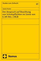 Der Anspruch auf Beachtung von Schutzpflichten im Sinne von § 241 Abs. 2 BGB