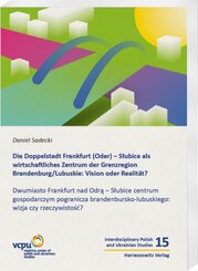 Die Doppelstadt Frankfurt (Oder) - Slubice als wirtschaftliches Zentrum der Grenzregion Brandenburg/Lubuskie: Vision ode