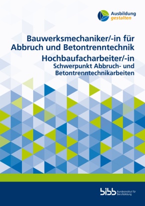 Bauwerksmechaniker für Abbruch und Betontrenntechnik/Bauwerksmechanikerin für Abbruch und Betontrenntechnik Hochbaufacha