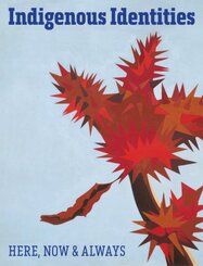 Indigenous Identity - Here, Now & Always