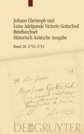 Johann Christoph Gottsched: Johann Christoph und Luise Adelgunde Victorie Gottsched Briefwechsel 1722-1766: November 1752 - März 1753