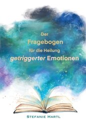 Der Fragebogen f&uuml;r die Heilung getriggerter Emotionen