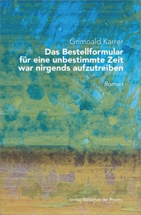 Das Bestellformular für eine unbestimmte Zeit war nirgends aufzutreiben.