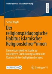 Der religionspädagogische Habitus islamischer Religionslehrer_innen