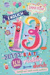 Endlich 13 - Jetzt starte ich richtig durch (weiß nur noch nicht, wohin)