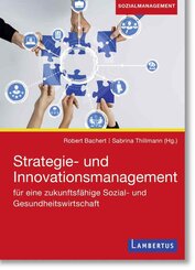 Strategie- und Innovationsmanagement f&uuml;r eine zukunftsf&auml;hige Sozial- und Gesundheitswirtschaft