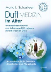 Duftmedizin im Alter - Aromatherapie f&uuml;r Senioren, Angeh&ouml;rige und Pflegekr&auml;fte
