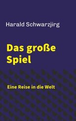 Das große Spiel - Eine Reise in die Welt